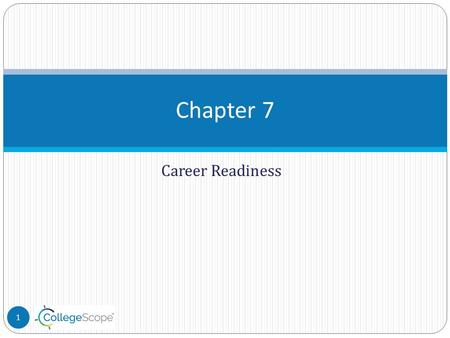 Career Readiness Chapter 7 1. In This Chapter You Will: Chapter 7: Career Readiness 2 Learn about how internships, mentoring, part-time work and volunteering.