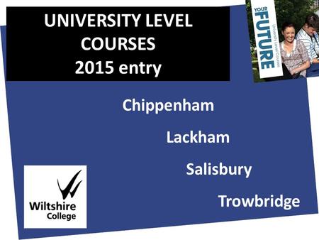 Chippenham Lackham LackhamSalisburyTrowbridge UNIVERSITY LEVEL COURSES 2015 entry.