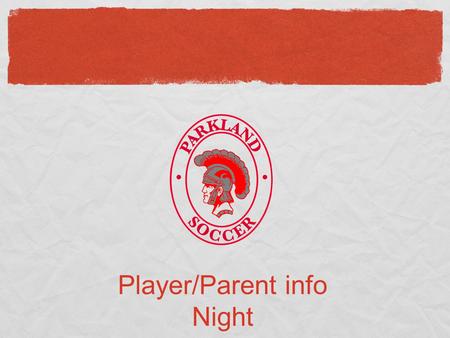Player/Parent info Night. Introductions Patrick Birns Scott Mang Ryan Kleintop Kiel Eckoff Andrew Meeker Booster President: Peter Burke www.parklandboyssoccer.com.