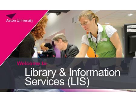 Welcome to Library & Information Services (LIS). Welcome to all International Students!