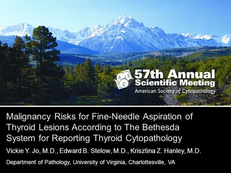 Malignancy Risks for Fine-Needle Aspiration of Thyroid Lesions According to The Bethesda System for Reporting Thyroid Cytopathology Vickie Y. Jo, M.D.,