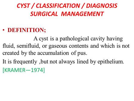 CYST / CLASSIFICATION / DIAGNOSIS SURGICAL MANAGEMENT