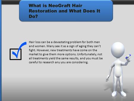 What is NeoGraft Hair Restoration and What Does It Do? Hair loss can be a devastating problem for both men and women. Many see it as a sign of aging they.