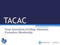 TACAC Texas Association of College Admission Counselors: Membership.