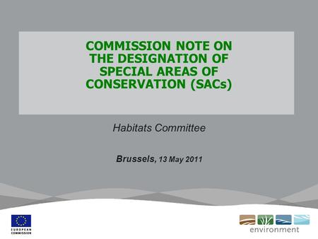 COMMISSION NOTE ON THE DESIGNATION OF SPECIAL AREAS OF CONSERVATION (SACs) Habitats Committee Brussels, 13 May 2011.