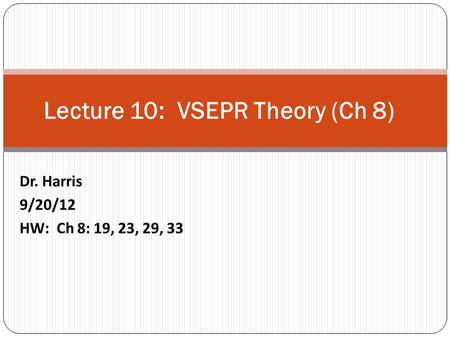 Lecture 10: VSEPR Theory (Ch 8)
