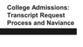 College Admissions: Transcript Request Process and Naviance.