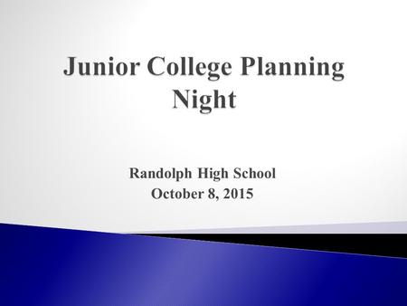 Randolph High School October 8, 2015. The College Experts.