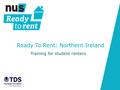 Ready To Rent: Northern Ireland Training for student renters.