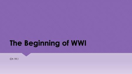 The Beginning of WWI Ch 19.1. Causes of WWI  M- Militarism  A- Alliances  I- Imperialism  N- Nationalism  M- Militarism  A- Alliances  I- Imperialism.
