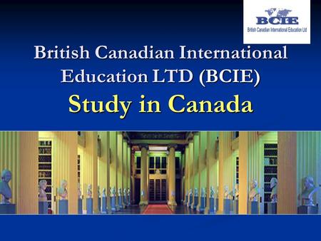British Canadian International Education LTD (BCIE) Study in Canada.