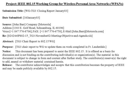 Doc.: IEEE 802.15-03/019r1 Submission January 2003 Dr. John R. Barr, MotorolaSlide 1 Project: IEEE 802.15 Working Group for Wireless Personal Area Networks.