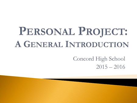 Concord High School 2015 – 2016.  An independent assignment on ANY topic & can take on ANY form!  An opportunity to demonstrate specific SKILLS students.