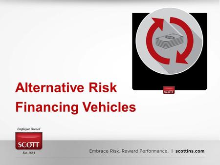 Alternative Risk Financing Vehicles. Began development in 2010 Launched first captive in 2011 Current Active Captive Portfolio ‒ Legacy health – Heterogeneous.