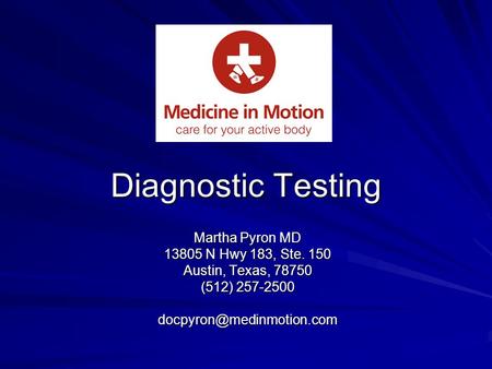 Diagnostic Testing Martha Pyron MD 13805 N Hwy 183, Ste. 150 Austin, Texas, 78750 (512) 257-2500
