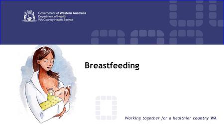 Breastfeeding. Welcome and Housekeeping Today’s learnings:  Become familiar with the benefits of breastfeeding  Tips for getting started with breastfeeding.