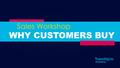 Sales Workshop WHY CUSTOMERS BUY. Cyndi GUNDY President, CG Consulting.