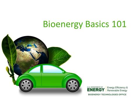 Bioenergy Basics 101 Biobenefits Check Your Source Fueling the Future From Field To Pump The Raw Materials Fun in the Sun 500 400 300 200 100 500 400.