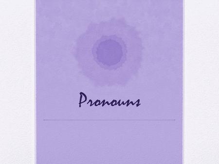 Pronouns A pronoun is a word used in place of a noun or another pronoun.