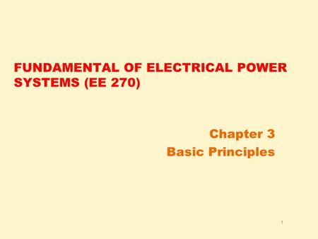 FUNDAMENTAL OF ELECTRICAL POWER SYSTEMS (EE 270)
