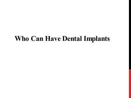 Who Can Have Dental Implants. Dental implants solve missing teeth problems. The artificial tooth roots are attached to teeth replacements to restore the.