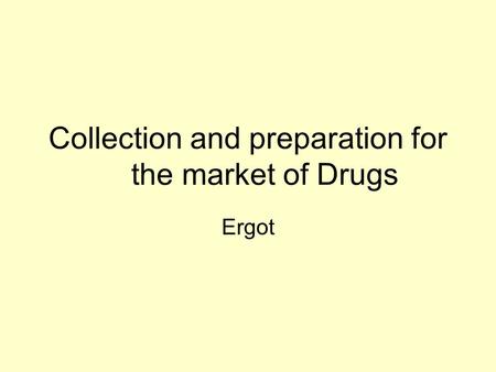 Collection and preparation for the market of Drugs