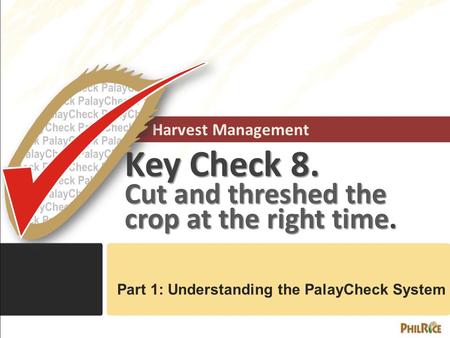 Key Check 8. Cut and threshed the crop at the right time.
