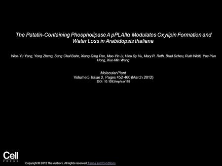 The Patatin-Containing Phospholipase A pPLAIIα Modulates Oxylipin Formation and Water Loss in Arabidopsis thaliana Wen-Yu Yang, Yong Zheng, Sung Chul Bahn,