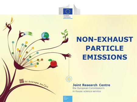 Joint Research Centre the European Commission's in-house science service NON-EXHAUST PARTICLE EMISSIONS.