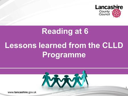 1 Reading at 6 Lessons learned from the CLLD Programme © Crown Copyright 2006.