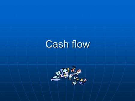 Cash flow. Cash flow: Key definitions Cash flow is …the flow of money into and out of a business in a given time period. Cash flow is …the flow of money.