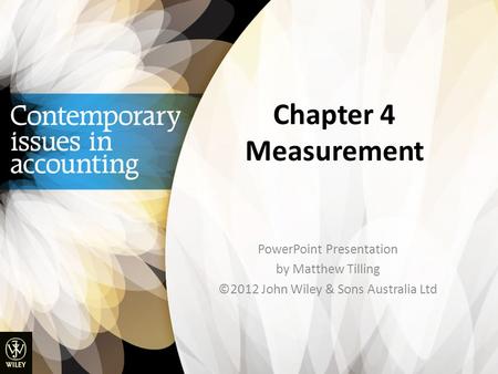 Chapter 4 Measurement PowerPoint Presentation by Matthew Tilling ©2012 John Wiley & Sons Australia Ltd.