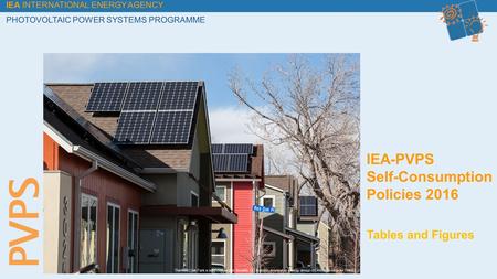 IEA INTERNATIONAL ENERGY AGENCY PHOTOVOLTAIC POWER SYSTEMS PROGRAMME Tables and Figures IEA-PVPS Self-Consumption Policies 2016 The Red Oak Park a neighborhood.