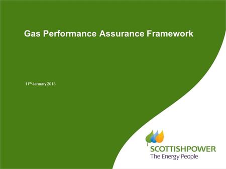 Gas Performance Assurance Framework 11 th January 2013.