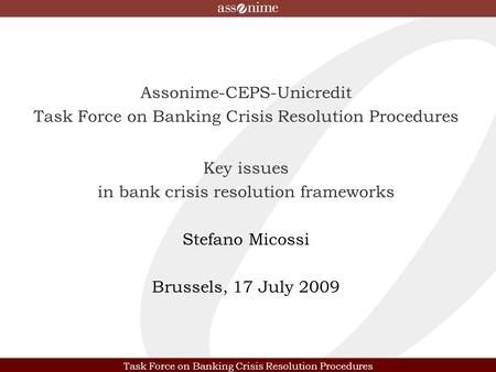 Task Force on Banking Crisis Resolution Procedures Assonime-CEPS-Unicredit Task Force on Banking Crisis Resolution Procedures Key issues in bank crisis.