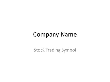 Company Name Stock Trading Symbol. Company History Founder: Incorporation Date: IPO Date: Initial Sales Price: Current Sales Price: