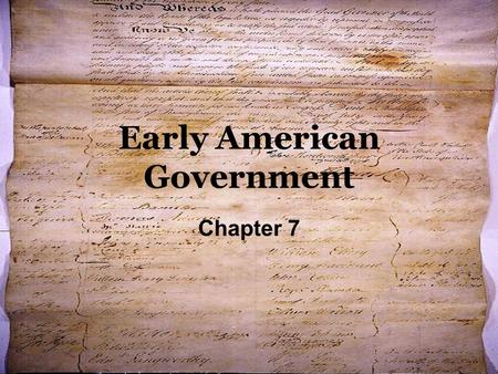 Early American Government Chapter 7. I. Articles of Confederation A. America’s first written form of government. B. Every state had their own constitution.