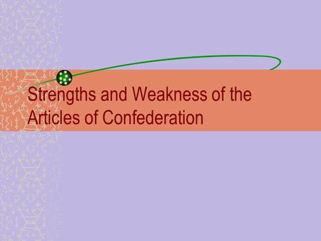 Strengths and Weakness of the Articles of Confederation.