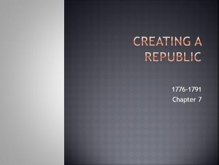 1776-1791 Chapter 7. State Governments  In forming a government, most states wrote a constitution.  A constitution is a document that sets out the laws.