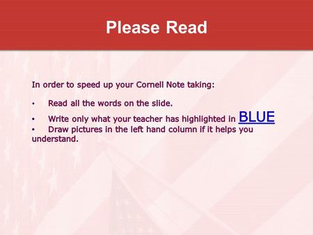 Please Read In order to speed up your Cornell Note taking: