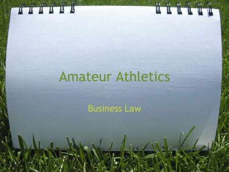 Amateur Athletics Business Law. Definition n. A person who engages in an art, science, study, or athletic activity as a pastime rather than as a profession.