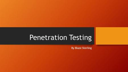 Penetration Testing By Blaze Sterling. Roadmap What is Penetration Testing How is it done? Penetration Testing Tools Kali Linux In depth included tools.