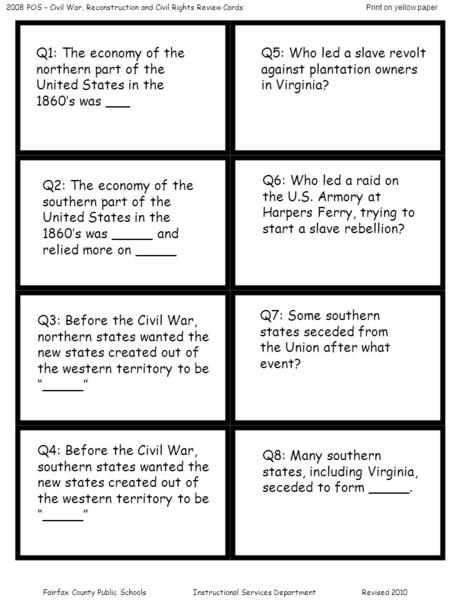 Q1: The economy of the northern part of the United States in the 1860’s was ___ Q5: Who led a slave revolt against plantation owners in Virginia? Q2: The.