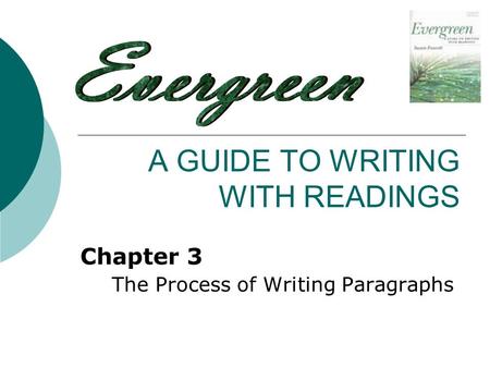 A GUIDE TO WRITING WITH READINGS Chapter 3 The Process of Writing Paragraphs.