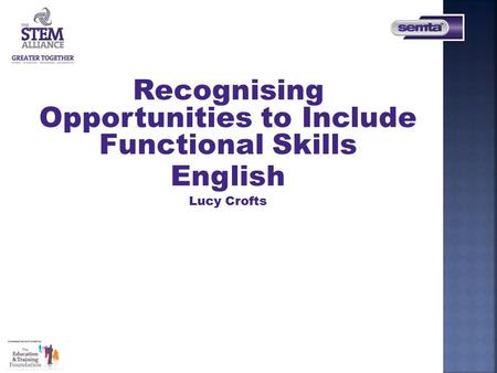 Recognising Opportunities to Include Functional Skills English Lucy Crofts.