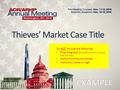 Thieves’ Market Case Title Do NOT include the following: Final diagnosis (It should remain a mystery until the end.) Author/contributor names Institution.
