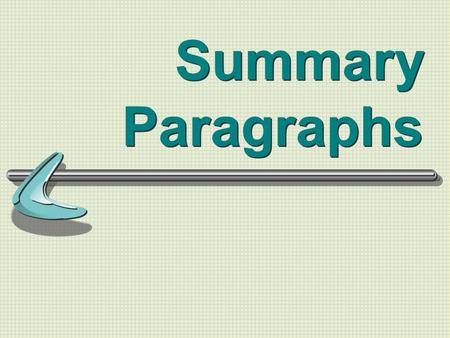 Summary Paragraphs. Why is it important? Reading comprehension checked by summarizing text Learn to use your own words.