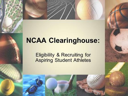 NCAA Clearinghouse: Eligibility & Recruiting for Aspiring Student Athletes.