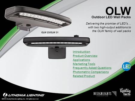 ©2010 Acuity Brands Lighting, Inc. All rights reserved. ©2011 Acuity Brands Lighting, Inc. All rights reserved. Delivering the promise of LED’s… with two.