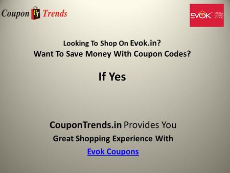 Looking To Shop On Evok.in? Want To Save Money With Coupon Codes? If Yes CouponTrends.in Provides You Great Shopping Experience With Evok Coupons.